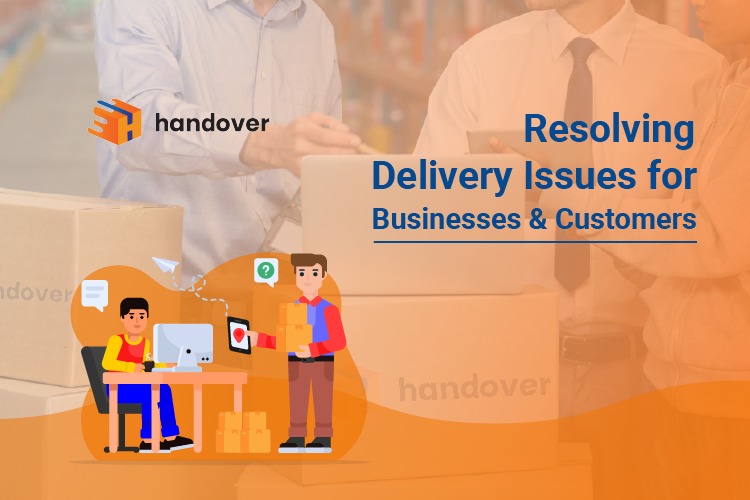 handover – Resolving Delivery Issues for Businesses & Customers