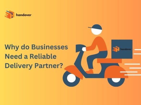 Why do Businesses Need a Reliable Delivery Partner?