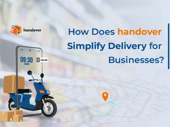 How Does handover Simplify Delivery for Businesses?