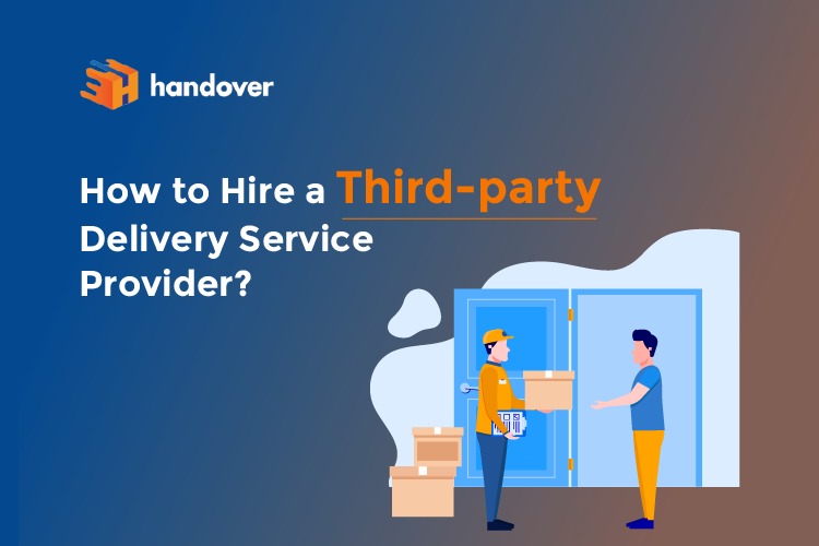 How to Hire a Third-party Delivery Service Provider?