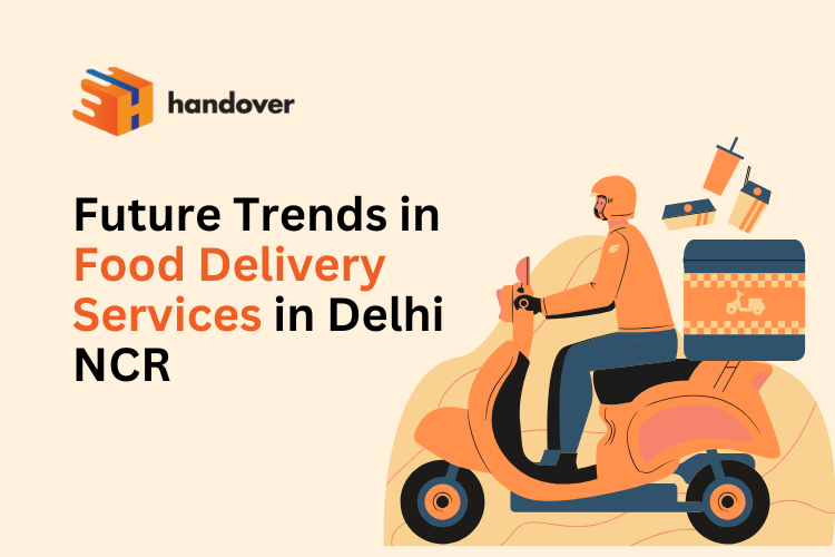 Future Trends in Food Delivery Services in Delhi NCR