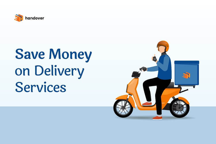 How Can handover Help Businesses Save Money On Delivery Services?