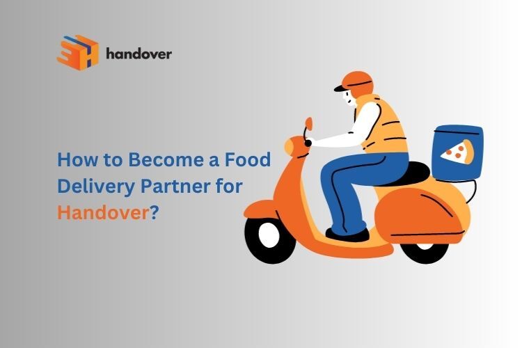 How to Become a Food Delivery Partner for handover?