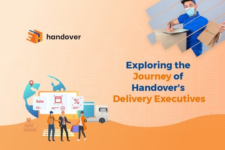 Exploring the Journey of handover’s Delivery Executives