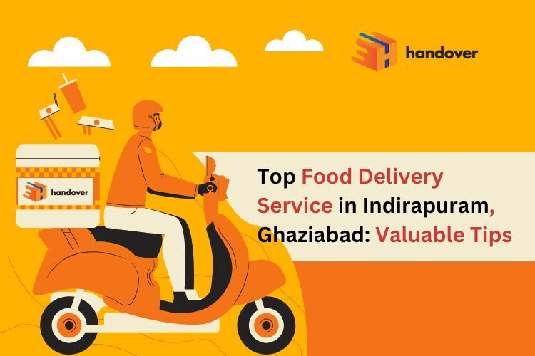 Top Food Delivery Service in Indirapuram, Ghaziabad: Valuable Tips